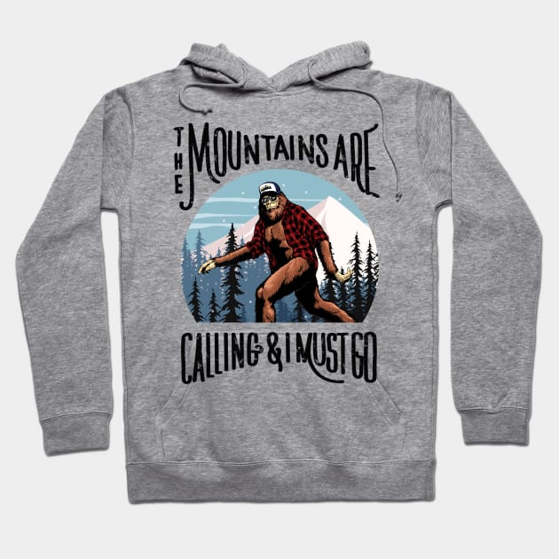 Bigfoot Sasquatch The Mountains Are Calling, And I Must Go Hoodie by SilverLake